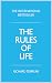 Rules of Life, The: A Personal Code For Living A Better, Happier, More Successful Kind Of Life