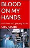 Blood on My Hands: Tales from the operating room Blood on My Hands: Tales from the operating room
