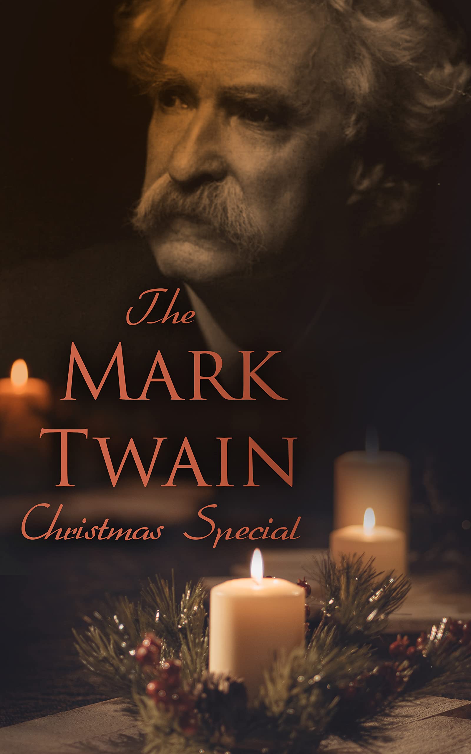 The Mark Twain Christmas Special: Letter from Santa Claus, The Stolen White Elephant, The Adventures of Tom Sawyer & Huckleberry Finn... (Kindle Edition)