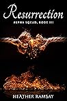 Resurrection (Alpha Squad, #3)