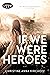 If We Were Heroes by Christine Anna Kirchoff