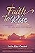 Faith to Rise: A Journey to...