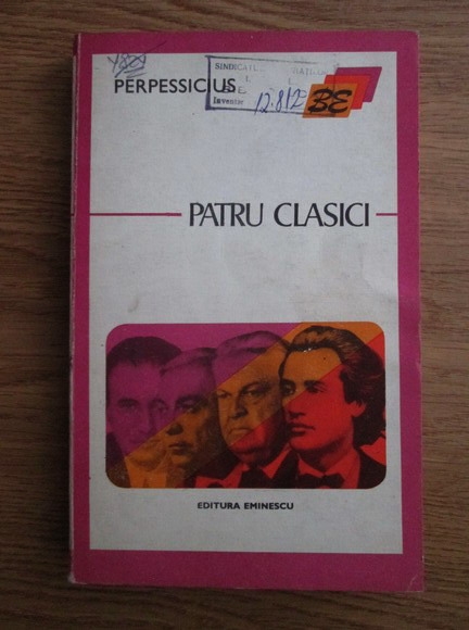 Patru clasici (Eminescu, M. Sadoveanu, Liviu Rebreanu, Camil Petrescu)