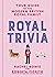 Royal Trivia: Your Guide to...