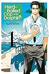 Hard-Boiled Cop and Dolphin, Vol. 1 by Ryuhei Tamura