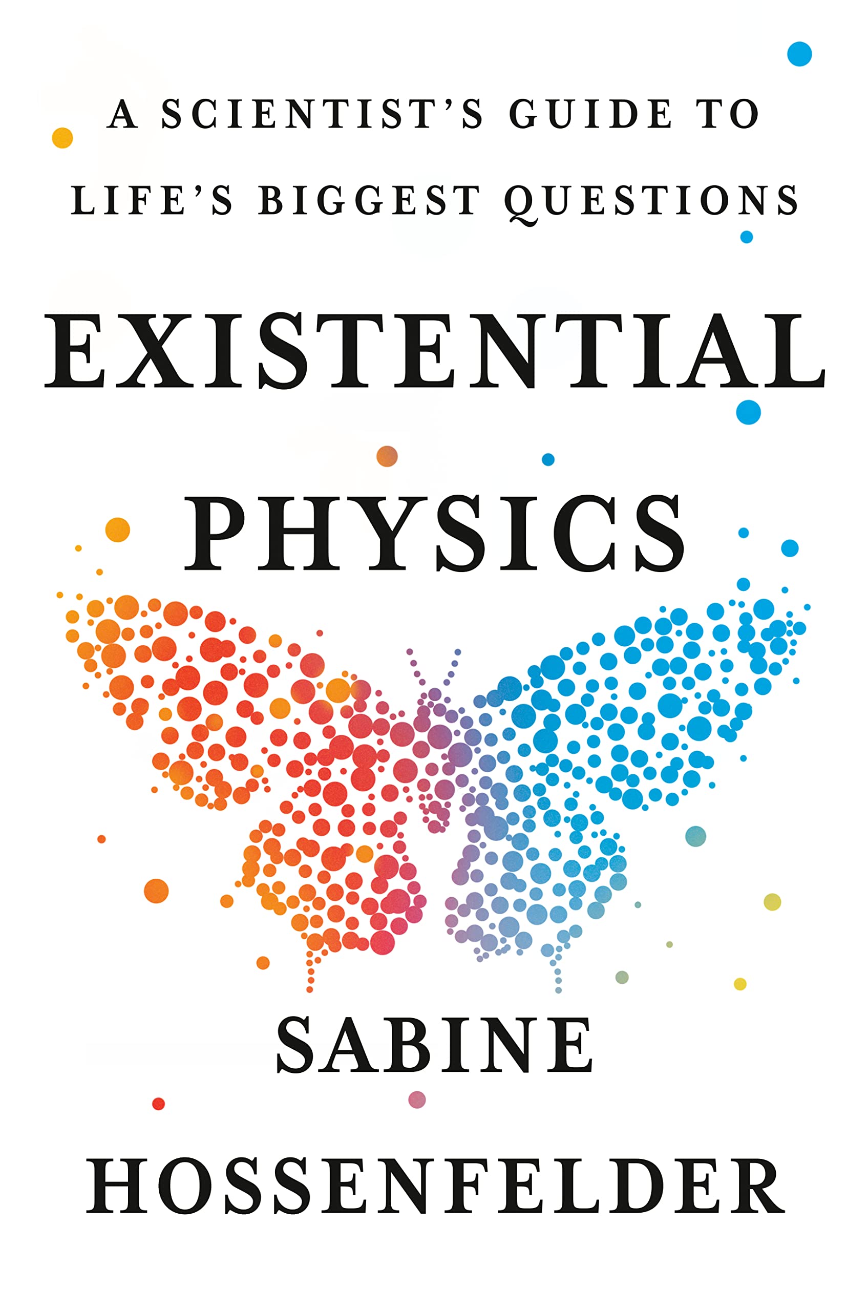 Existential Physics: A Scientist's Guide to Life's Biggest Questions (Kindle Edition)