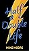 Half A Double Life