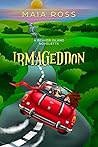 Irmageddon by Maia Ross Irmageddon by Maia Ross