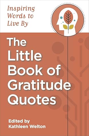 The Little Book of Gratitude Quotes: Inspiring Words to Live By (Little Quote Books 1)
