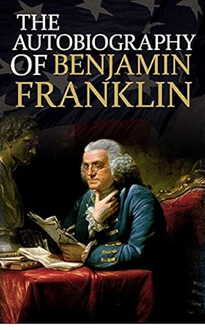 The Autobiography of Benjamin Franklin by Benjamin Franklin illustrated edition