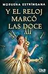 Y el reloj marcó las doce (Romántica) by Moruena Estríngana