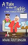 A Pain in the Tuchis, a Mrs. Kaplan Mystery (Mrs. Kaplan Mysteries)