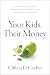 Your Kids, Their Money: A Parent’s Guide to Raising Financially Literate Children