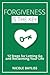 Forgiveness is the Key: 12 ...