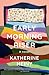 Early Morning Riser by Katherine Heiny