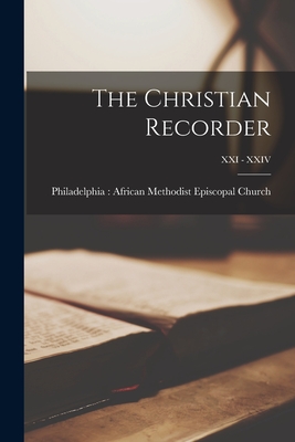 The Christian Recorder; XXI - XXIV