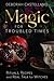 Magic for Troubled Times by Deborah Castellano