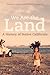 We Are the Land: A History of Native California