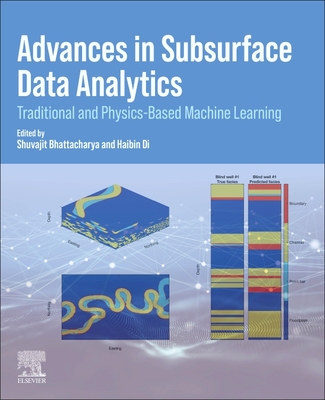 Advances in Subsurface Data Analytics: Traditional and Physics-Based Machine Learning