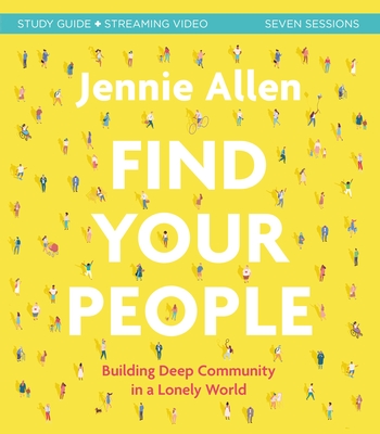 Find Your People Bible Study Guide plus Streaming Video: Building Deep Community in a Lonely World (Paperback)