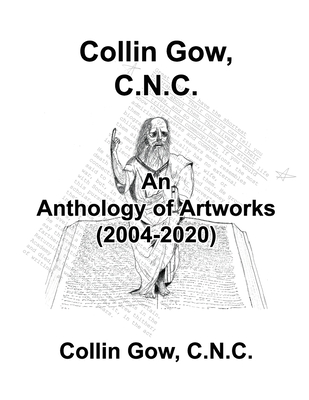 Collin Gow, C.N.C.: An Anthology of Artworks (2004–2020)