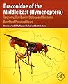 Braconidae of the Middle East (Hymenoptera): Taxonomy, Distribution, Biology, and Biocontrol Benefits of Parasitoid Wasps Braconidae of the Middle East (Hymenoptera): Taxonomy, Distribution, Biology, and Biocontrol Benefits of Parasitoid Wasps