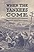 When the Yankees Come: Form...