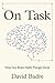On Task: How Our Brain Gets Things Done