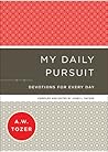 My Daily Pursuit by A.W. Tozer