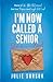 I'm Now Called A Senior Sto...