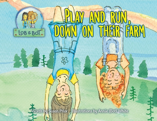 Play and Run, Down on Their Farm (Lob and Bot Adventures)