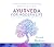 Ayurveda for Modern Life: A Practical Guide to Understanding & Nourishing Your Body