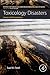 Toxicology Disasters: Causes and Consequences (History of Toxicology and Environmental Health)