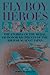 Fly Boy Heroes The Stories of the Medal of Honor Recipients of the Air War Against Japan by James H Hallas