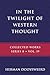 In the Twilight of Western Thought: Studies in the Pretended Autonomy of Philosophical Thought (B)