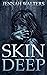 Skin Deep by Jennah Walters