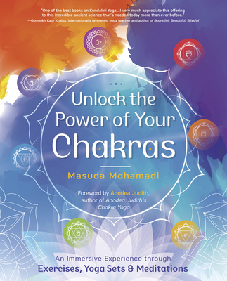 Unlock the Power of Your Chakras: An Immersive Experience through Exercises, Yoga Sets & Meditations (Paperback)