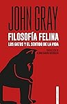 Filosofía felina by John   Gray