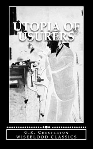 Utopia of Usurers: and Other Essays