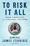 To Risk It All by James G. Stavridis