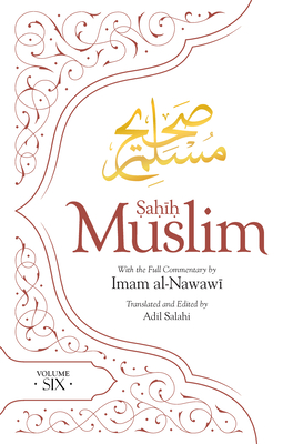 Sahih Muslim (Volume 6): With the Full Commentary by Imam Nawawi (Al-Minhaj bi Sharh Sahih Muslim, 6)