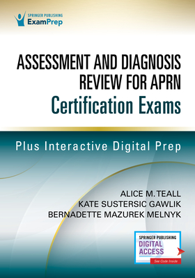 Assessment and Diagnosis Review for Advanced Practice Nursing Certification Exams 1st Edition – Nurse Practitioner Review Book That Includes Digital Content Via ExamPrepConnect