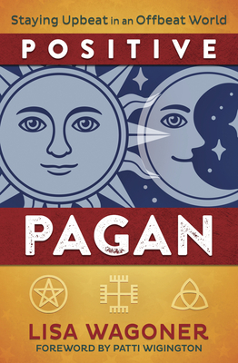 Positive Pagan: Staying Upbeat in an Offbeat World (Paperback)