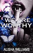 We Are Worthy