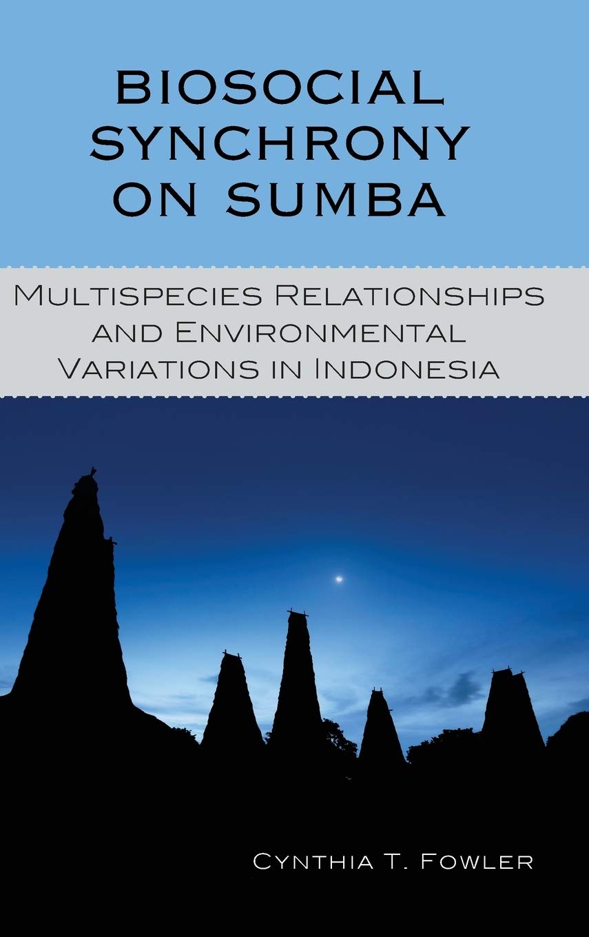 Biosocial Synchrony on Sumba: Multispecies Relationships and Environmental Variations in Indonesia (Hardcover)