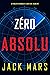 Le zéro absolu (Un Thriller d’Espionnage de l’Agent Zéro #12)