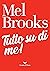 Tutto su di me! by Mel Brooks