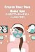 Create Your Own Home Spa by HAWTHORNE ROSALIND