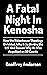 A FATAL NIGHT IN KENOSHA by Geoffrey Anderson