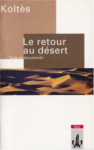 Le retour au désert: Texte et documents